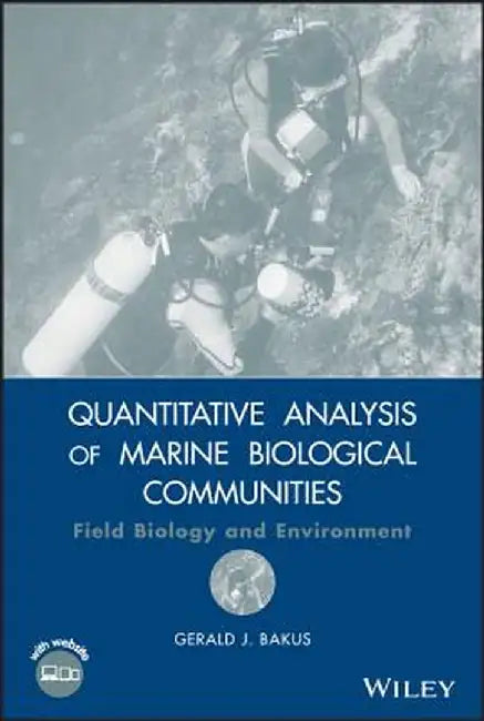 Quantitative Analysis of Marine Biological Communities: Field Biology and Environment [With CDROM] by Gerald J. Bakus