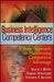 Business Intelligence Competency Centers: A Team Approach to Maximizing Competitive Advantage by Gloria J. Miller