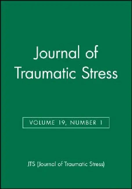 Journal of Traumatic Stress, Volume 19, Number 1 by Jts (Journal of Traumatic Stress)