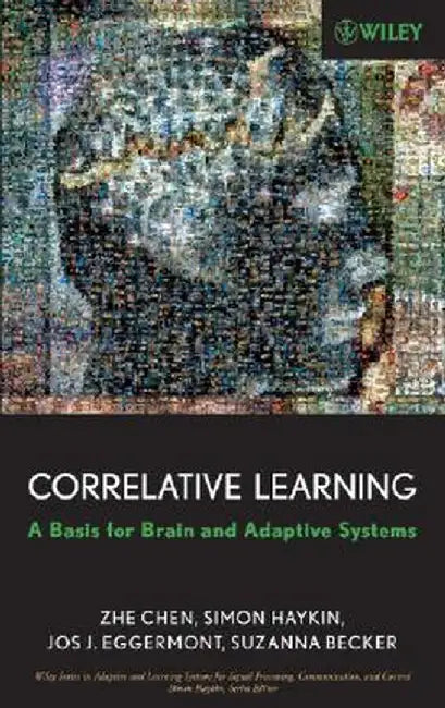 Correlative Learning: A Basis for Brain and Adaptive Systems by Zhe Chen