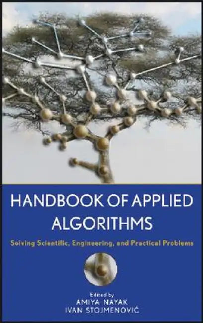 Handbook of Applied Algorithms: Solving Scientific, Engineering and Practical Problems by Amiya Nayak