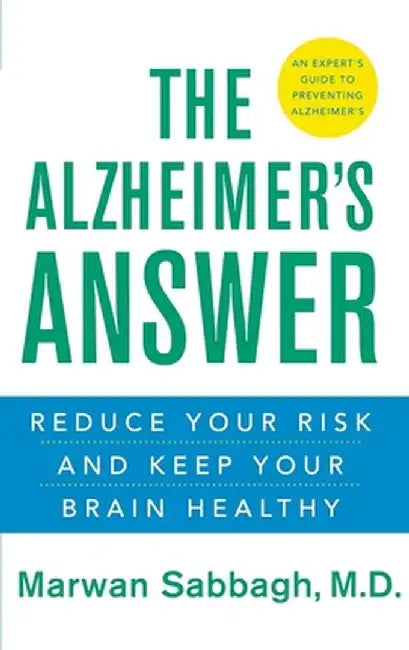 The Alzheimer'S Answer: Reduce Your Risk and Keep Your Brain Healthy by Marwan Sabbagh
