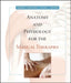 Anatomy and Physiology for the Manual Therapies [With Web Registration Card] by Andrew Kuntzman