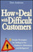 How to Deal with Difficult Customers: 10 Simple Strategies for Selling to the Stubborn, Obnoxious, and Belligerent by Dave Anderson