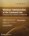 Windows Administration at the Command Line for Windows Vista, Windows 2003, Windows XP by John Paul Mueller