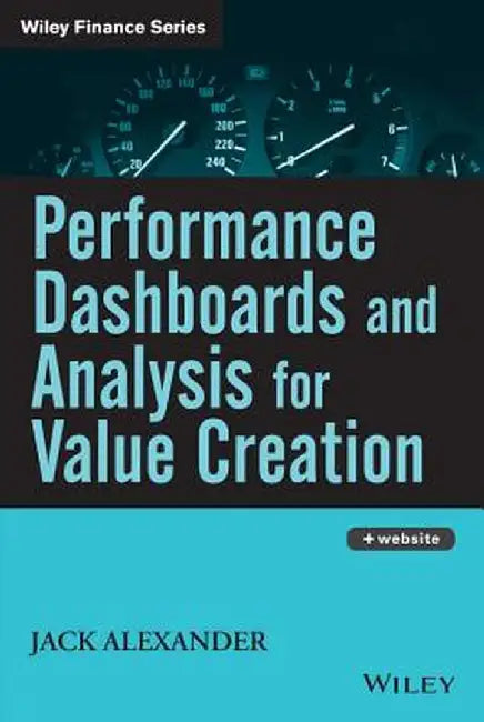 Performance Dashboards and Analysis for Value Creation [With CDROM] by Jack Alexander