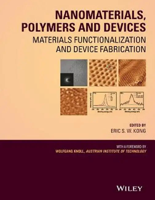 Nanomaterials, Polymers and Devices: Materials Functionalization and Device Fabrication by E. S. W. Kong