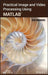 Practical Image and Video Processing Using MATLAB by Oge Marques