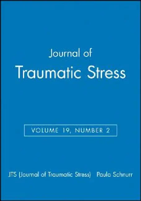 Journal of Traumatic Stress, Volume 19, Number 2 by Jts (Journal of Traumatic Stress)