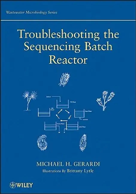Troubleshooting the Sequencing Batch Reactor by Michael H. Gerardi