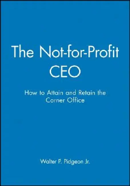 The Not-For-Profit CEO Textbook and Workbook Set [With Workbook] by Walter P. Pidgeon
