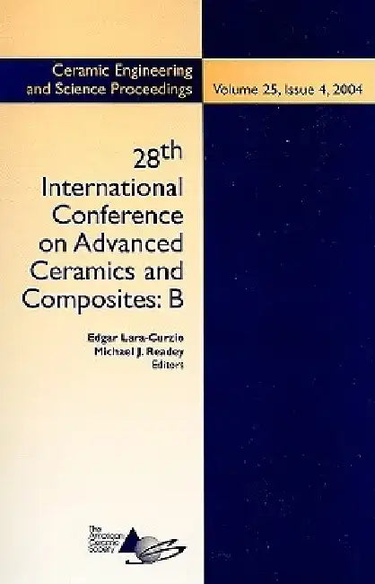 28th International Conference on Advanced Ceramics and Composites B by Edgar Lara-Curzio