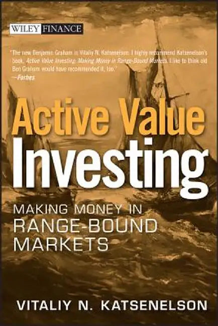 Active Value Investing: Making Money in Range-Bound Markets by Vitaliy N. Katsenelson