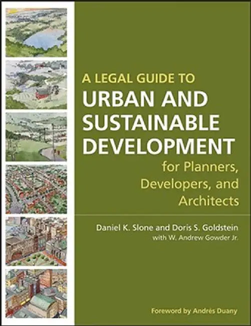 A Legal Guide to Urban and Sustainable Development for Planners, Developers and Architects by Daniel K. Slone