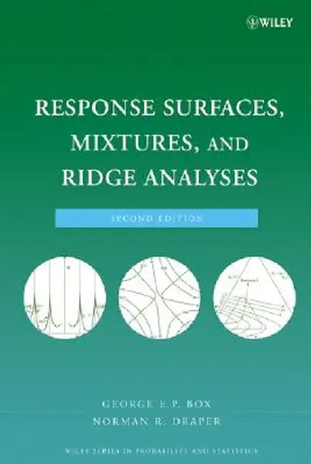 Response Surfaces, Mixtures, and Ridge Analyses by George E. P. Box