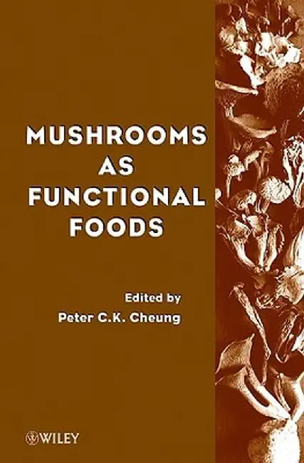 Mushrooms as Functional Foods by Peter C. Cheung