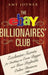 The Ebay Billionaires' Club: Exclusive Secrets for Building an Even Bigger and More Profitable Online Business by Amy Joyner