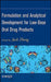 Formulation and Analytical Development for Low-Dose Oral Drug Products by Jack Zheng