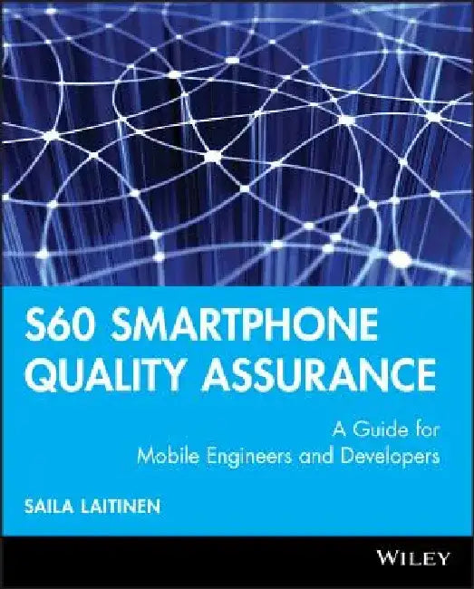 S60 Smartphone Quality Assurance: A Guide for Mobile Engineers and Developers by Saila Laitinen