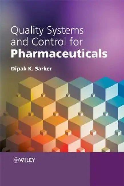 Quality Systems and Controls for Pharmaceuticals by Dipak Kumar Sarker
