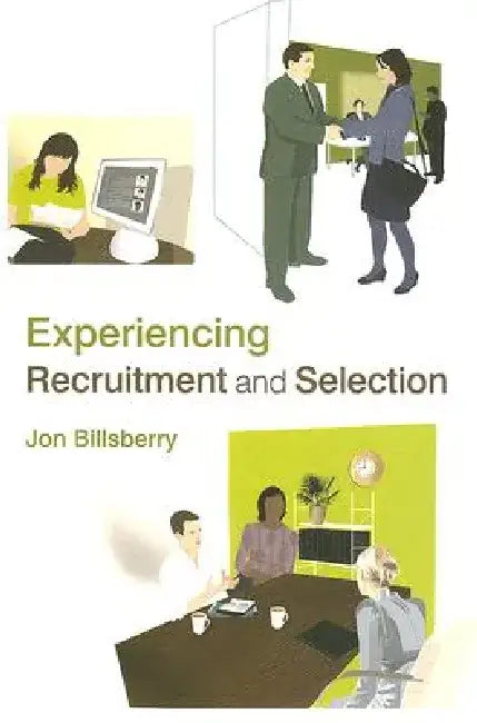 Experiencing Recruitment and Selection by Jon Billsberry