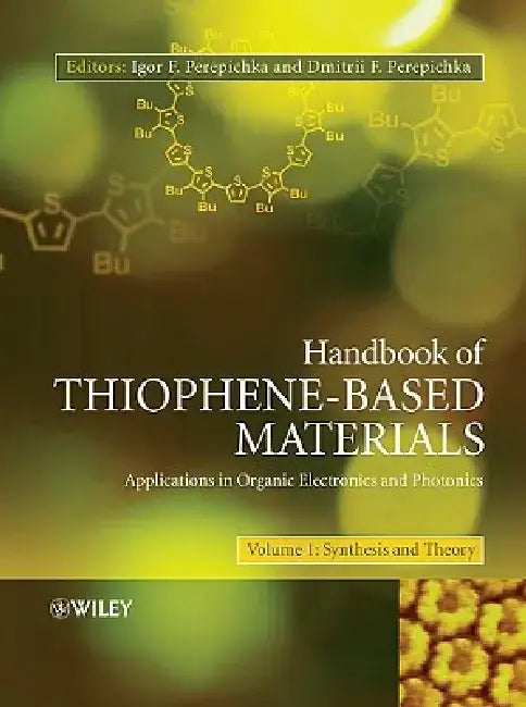 Handbook of Thiophene-Based Materials, 2-Volume Set: Applications in Organic Electronics and Photonics by Igor F. Perepichka