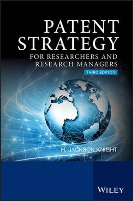 Patent Strategy: For Researchers and Research Managers by H. Jackson Knight