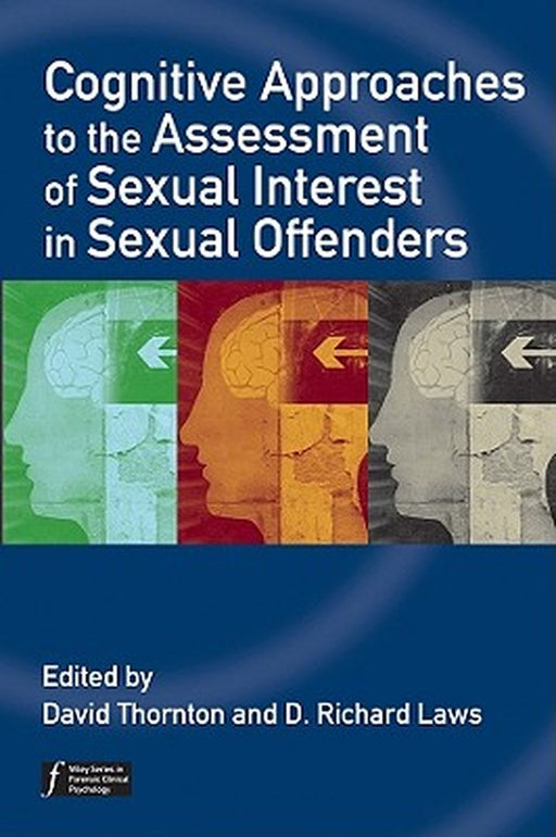 Cognitive Approaches to the Assessment of Sexual Interest in Sexual Offenders by David Thornton