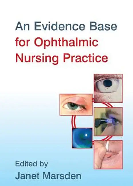 An Evidence Base for Ophthalmic Nursing Practice by Janet Marsden