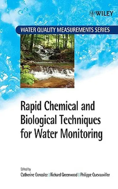 Rapid Chemical And Biological Techniques For Water Monitoring by Catherine Gonzalez, Richard Greenwood, Philippe P. Quevauviller