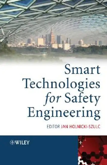 Smart Technologies for Safety Engineering by Jan Holnicki-Szulc