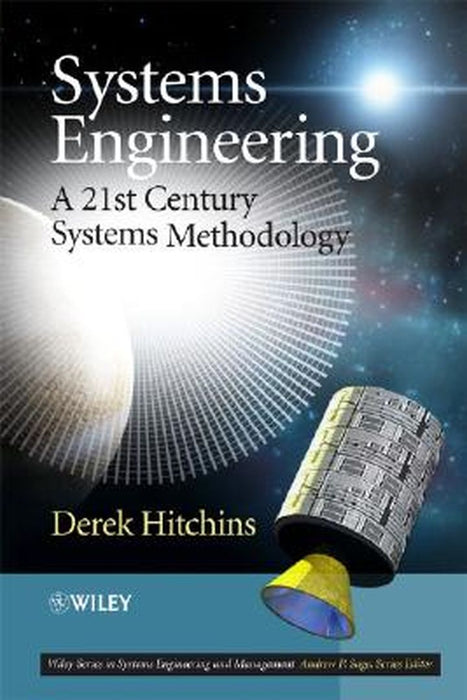 Systems Engineering: A 21st Century Systems Methodology by Derek K. Hitchins
