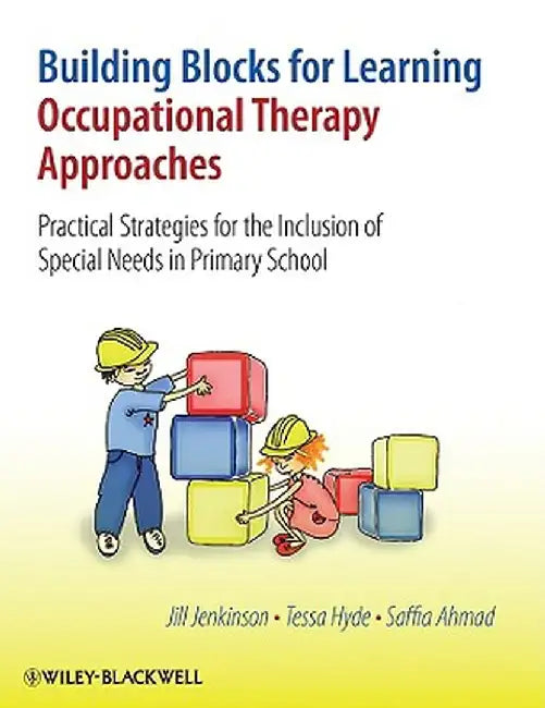 Building Blocks for Learning: Occupational Therapy Approaches: Practical Strategies for the Inclusion of Special Needs in Primary School by Jill Jenkinson