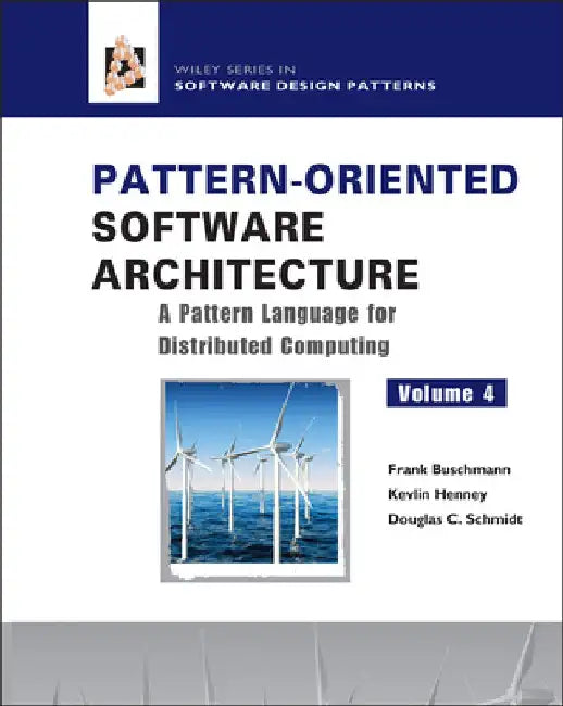 Pattern-Oriented Software Architecture, a Pattern Language for Distributed Computing by Frank Buschmann