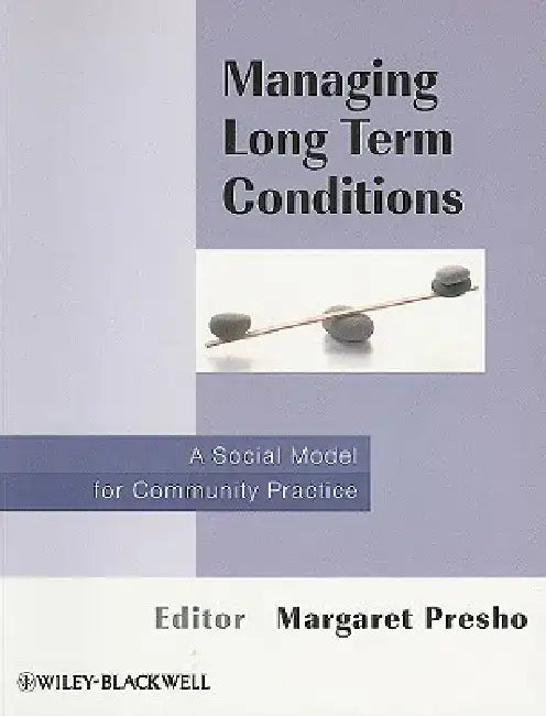 Managing Long Term Conditions: A Social Model for Community Practice by Margaret Presho