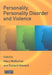 Personality, Personality Disorder and Violence by Mary McMurran
