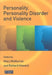 Personality, Personality Disorder and Violence by Mary McMurran