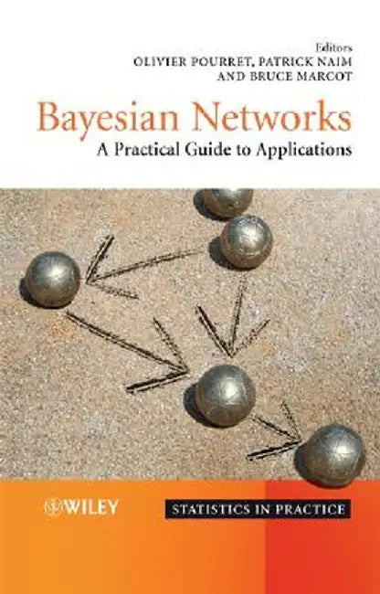 Bayesian Networks: A Practical Guide to Applications by Olivier Pourret