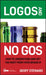 Logos and No Gos: How to Understand and Get the Most from Your Brand IP by Geoff Steward
