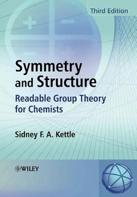 Symmetry and Structure: Readable Group Theory for Chemists by Sidney F. a. Kettle