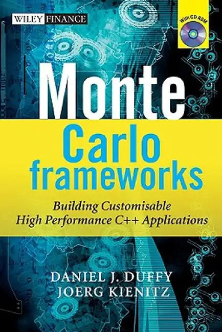 Monte Carlo Frameworks: Building Customisable High-Performance C++ Applications [With CDROM] by Daniel J. Duffy