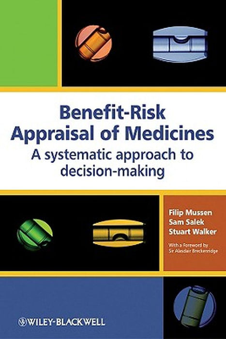 Benefit-Risk Appraisal of Medicines: A Systematic Approach to Decision-Making by Filip Mussen