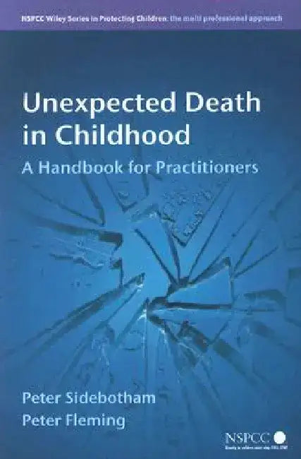 Unexpected Death in Childhood: A Handbook for Practioners by Peter Sidebotham