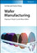 Wafer Manufacturing: Shaping of Single Crystal Silicon Wafers by Imin Cao