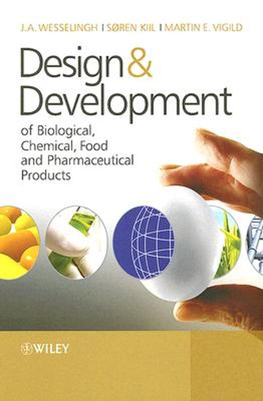 Design & Development of Biological, Chemical, Food and Pharmaceutical Products by Johannes A. Wesselingh