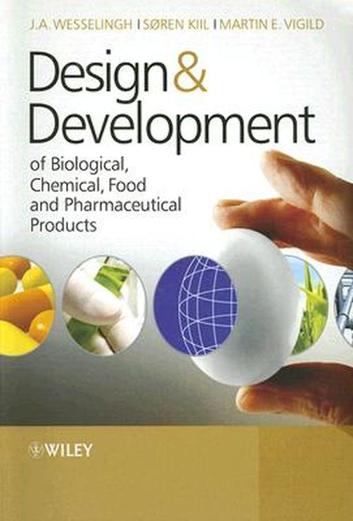 Design & Development of Biological, Chemical, Food and Pharmaceutical Products by Johannes A. Wesselingh