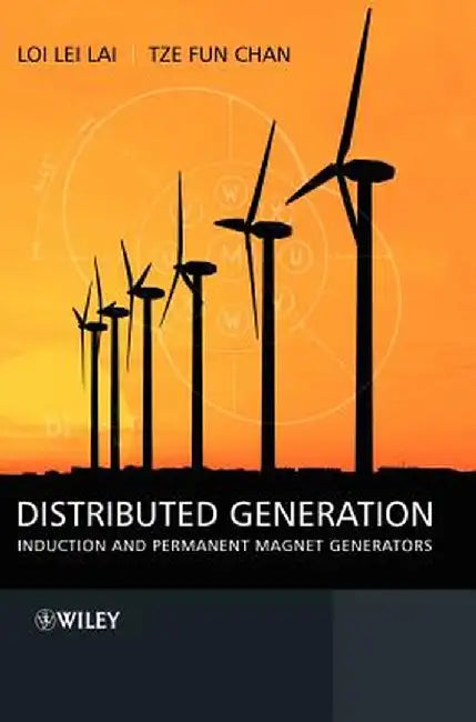 Distributed Generation: Induction and Permanent Magnet Generators by Loi Lei Lai