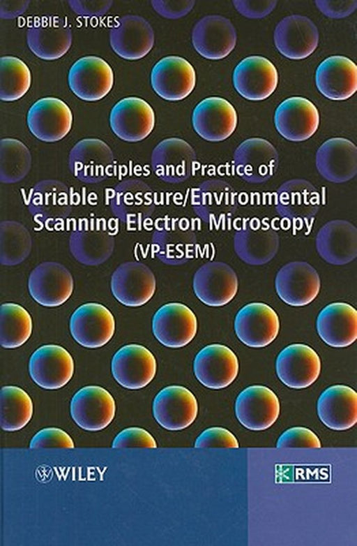 Principles and Practice of Variable Pressure: Environmental Scanning Electron Microscopy (VP-Esem) by Debbie Stokes