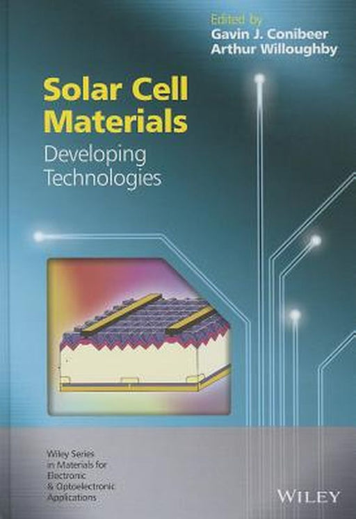 Solar Cell Materials: Developing Technologies by Gavin J. Conibeer
