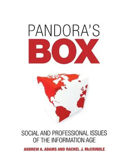 Pandora's Box: Social and Professional Issues of the Information Age by Andrew a. Adams